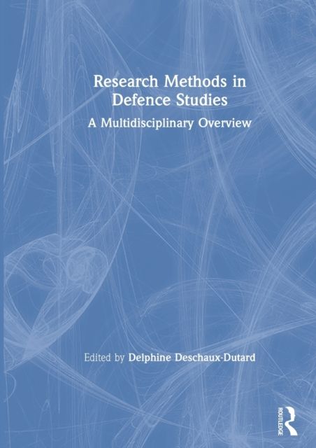 Research Methods in Defence Studies : A Multidisciplinary Overview