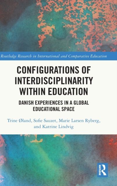 Configurations of Interdisciplinarity Within Education : Danish Experiences in a Global Educational Space