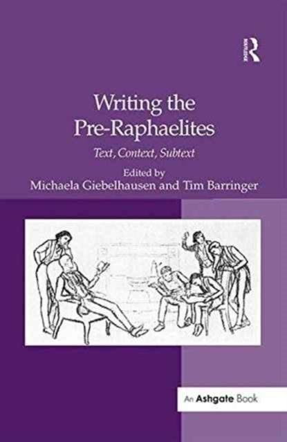 Writing the Pre-Raphaelites : Text, Context, Subtext