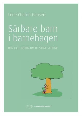 Sårbare barn i barnehagen : den lille boken om de store svikene
