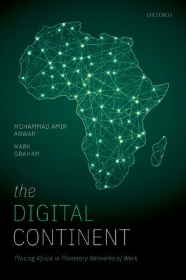 The Digital Continent : Placing Africa in Planetary Networks of Work