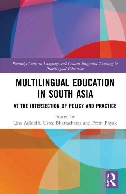 Multilingual Education in South Asia : At the Intersection of Policy and Practice