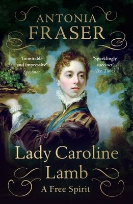 Lady Caroline Lamb : A Free Spirit