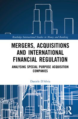 Mergers, Acquisitions and International Financial Regulation : Analysing Special Purpose Acquisition Companies