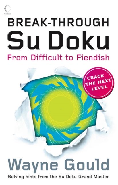 Break-through Su Doku : From Difficult to Fiendish