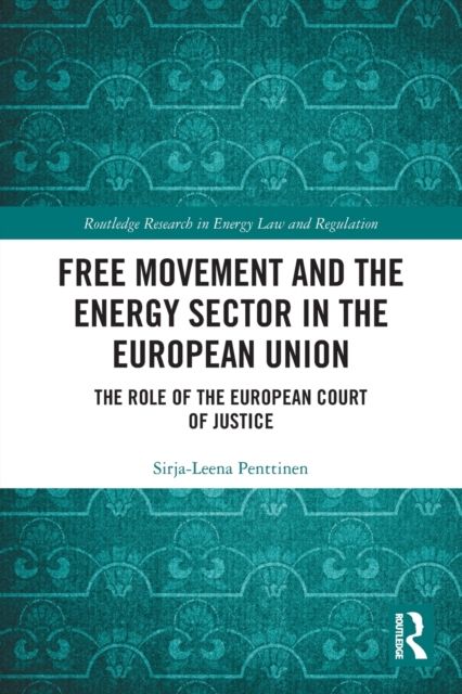 Free Movement and the Energy Sector in the European Union : The Role of the European Court of Justice