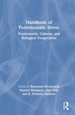 Handbook of Posttraumatic Stress : Psychosocial, Cultural, and Biological Perspectives