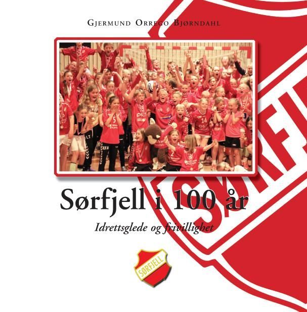 Sørfjell i 100 år : idrettsglede og frivillighet : 1916-2016