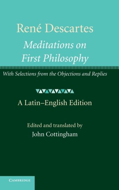 Rene Descartes: Meditations on First Philosophy : With Selections from the Objections and Replies