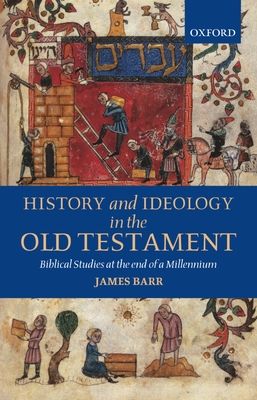 History and Ideology in the Old Testament : Biblical Studies at the End of a Millennium