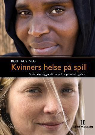 Kvinners helse på spill : et historisk og globalt perspektiv på fødsel og abort