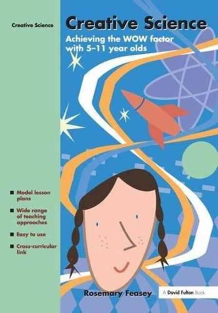 Creative Science : Achieving the WOW Factor with 5-11 Year Olds