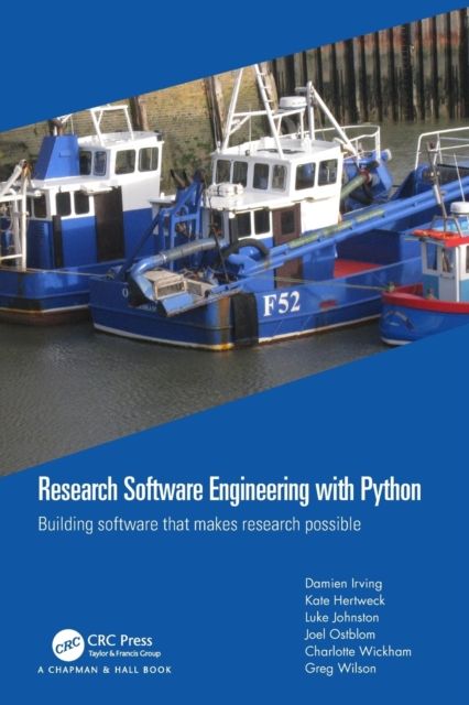 Research Software Engineering with Python : Building software that makes research possible