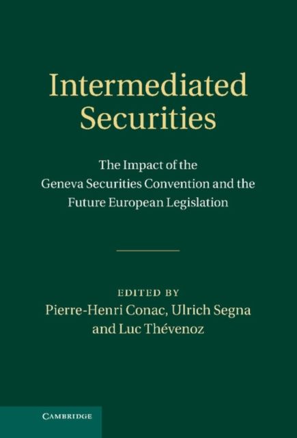 Intermediated Securities : The Impact of the Geneva Securities Convention and the Future European Legislation