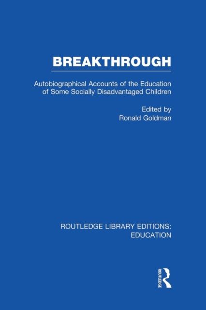 Breakthrough (RLE Edu M) : Autobiographical Accounts of the Education of Some Socially Disadvantaged Children