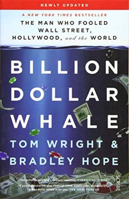 Billion dollar whale : the man who fooled Wall Street, Hollywood, and the world