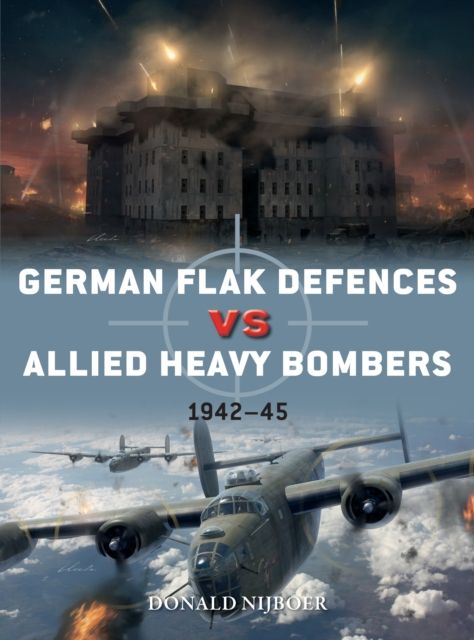 German Flak Defences vs Allied Heavy Bombers : 1942–45