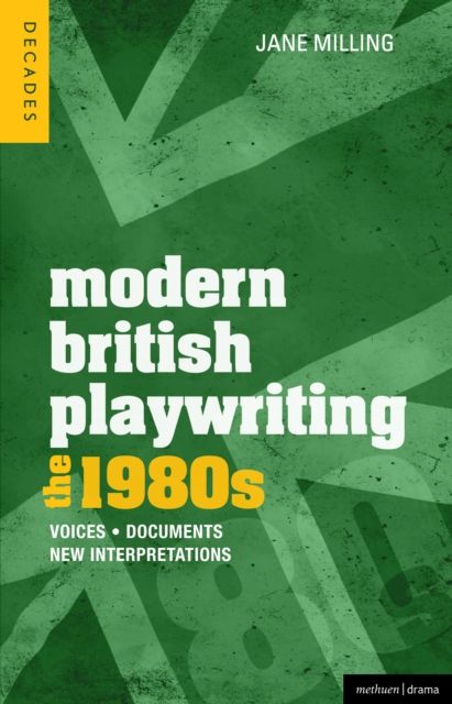 Modern British Playwriting: The 1980s : Voices, Documents, New Interpretations