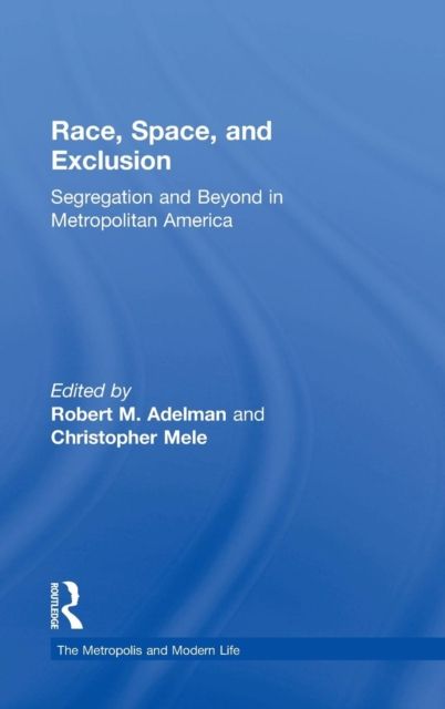 Race, Space, and Exclusion : Segregation and Beyond in Metropolitan America
