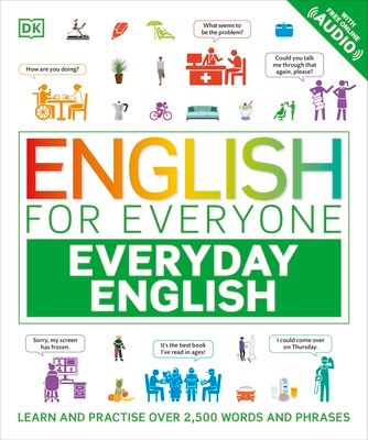 English for Everyone Everyday English : Learn and Practise Over 2,500 Words and Phrases
