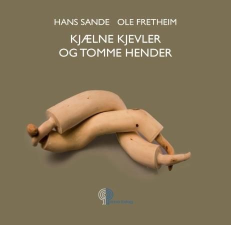 Kjælne kjevler og tomme hender : samspelet mellom menneske og kjevler i fortid og samtid