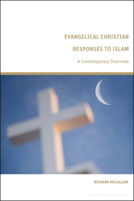Evangelical Christian Responses to Islam : A Contemporary Overview