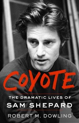 Forsidebilde av Coyote : The Dramatic Lives of Sam Shepard