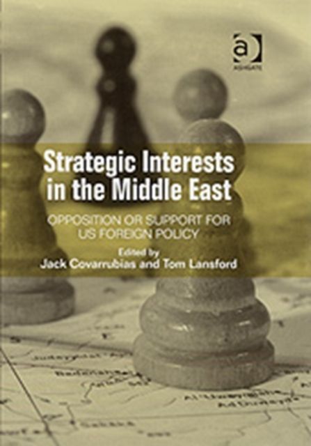 Strategic Interests in the Middle East : Opposition or Support for US Foreign Policy