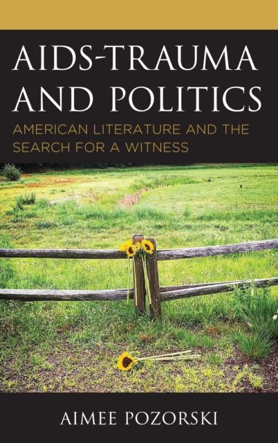 AIDS-Trauma and Politics : American Literature and the Search for a Witness