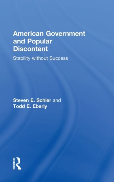 American Government and Popular Discontent : Stability without Success