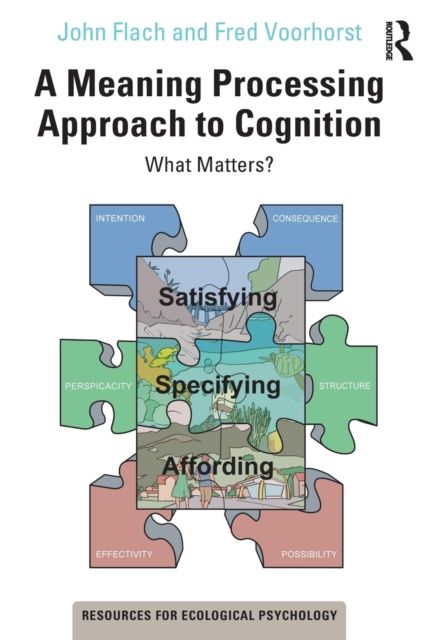 A Meaning Processing Approach to Cognition : What Matters?