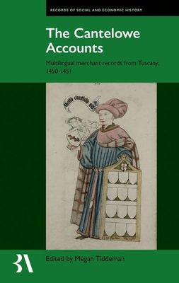 The Cantelowe Accounts : Multilingual merchant records from Tuscany, 1450-1451