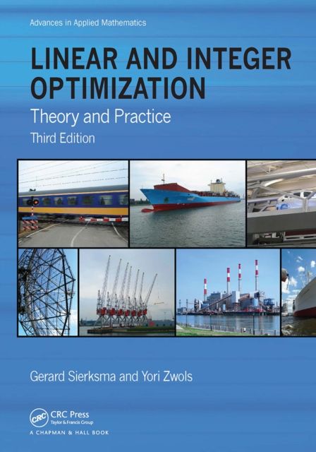 Linear and Integer Optimization : Theory and Practice, Third Edition
