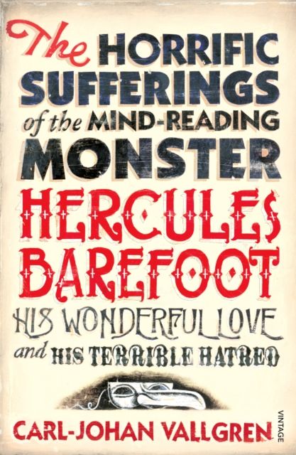 The Horrific Sufferings Of The Mind-Reading Monster Hercules Barefoot : His Wonderful Love and his Terrible Hatred