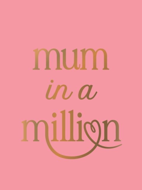 Mum in a Million : The Perfect Gift to Give to Your Mum