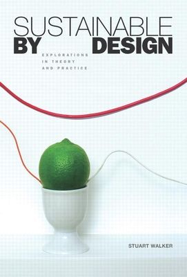 Sustainable by Design : Explorations in Theory and Practice