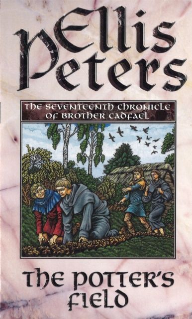 The Potter's field : the Cadfael chronicles XVII