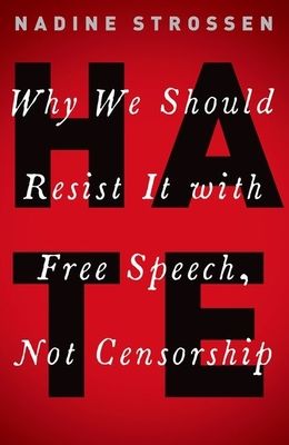 HATE : Why We Should Resist it With Free Speech, Not Censorship