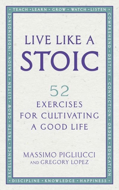 Forsidebilde av Live Like A Stoic : 52 Exercises for Cultivating a Good Life