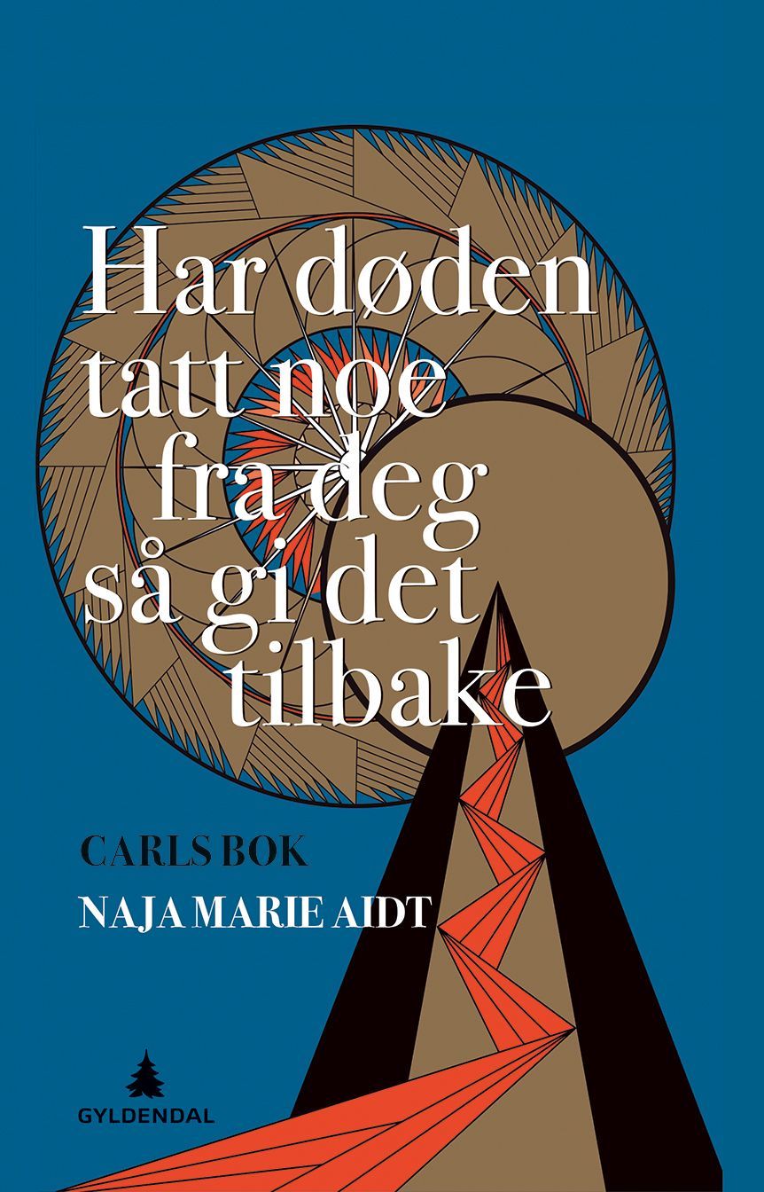 Har døden tatt noe fra deg så gi det tilbake : Carls bok