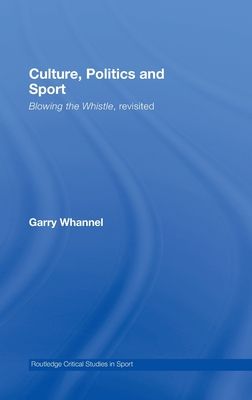 Culture, Politics and Sport : Blowing the Whistle, Revisited
