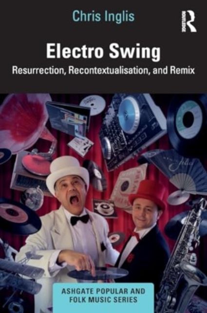 Electro Swing : Resurrection, Recontextualisation, and Remix