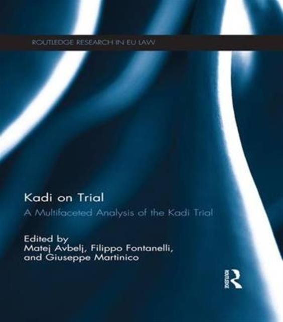 Kadi on Trial : A Multifaceted Analysis of the Kadi Trial