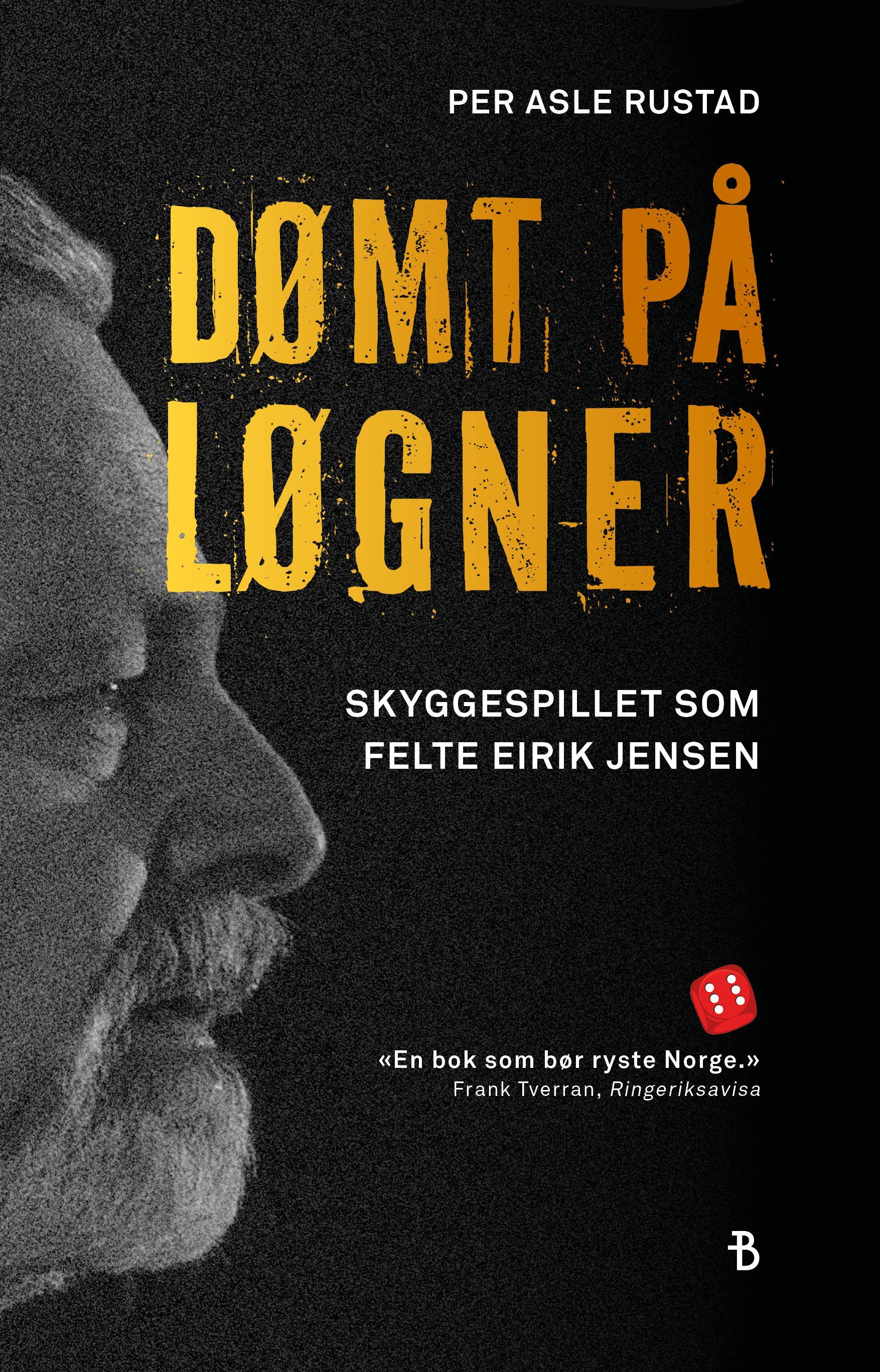Dømt på løgner : skyggespillet som felte Eirik Jensen