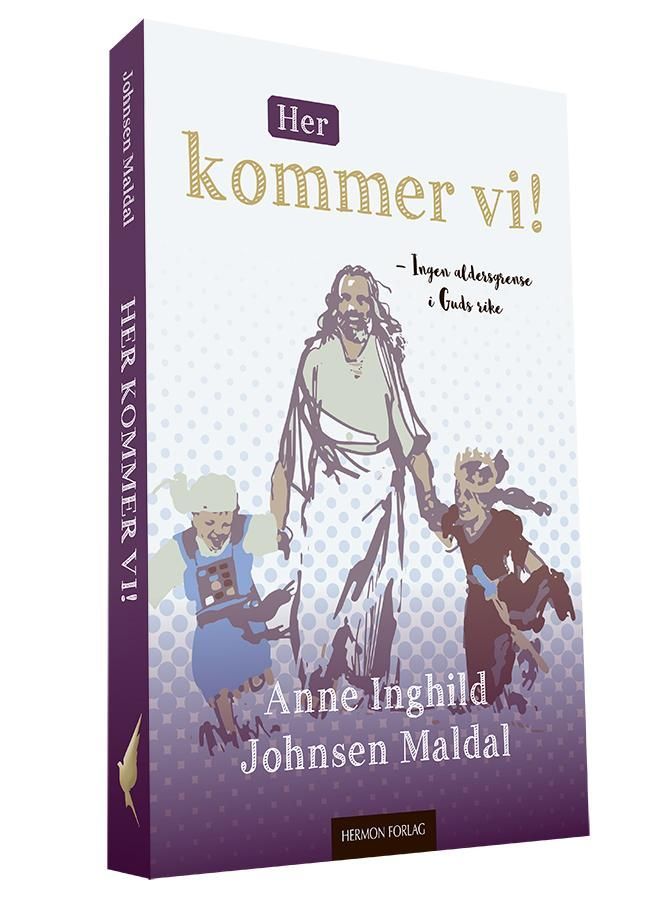 Her kommer vi! : ingen aldersgrense i Guds rike