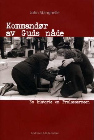 Kommandør av Guds nåde : en historie om Frelsesarmeen
