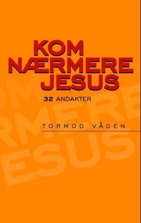 Forsidebilde av Kom nærmere Jesus : 32 andakter