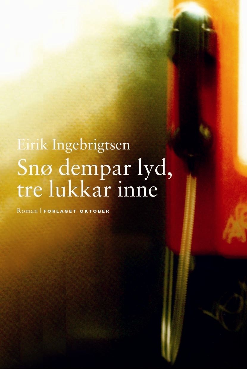 Snø dempar lyd, tre lukkar inne : roman