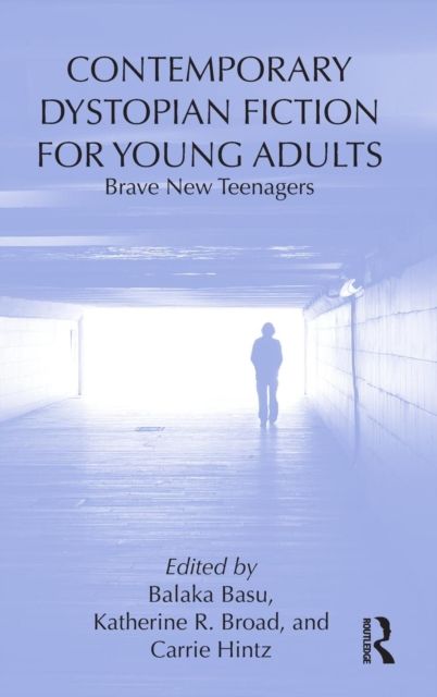 Contemporary Dystopian Fiction for Young Adults : Brave New Teenagers