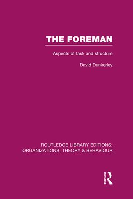 The Foreman (RLE: Organizations) : Aspects of Task and Structure